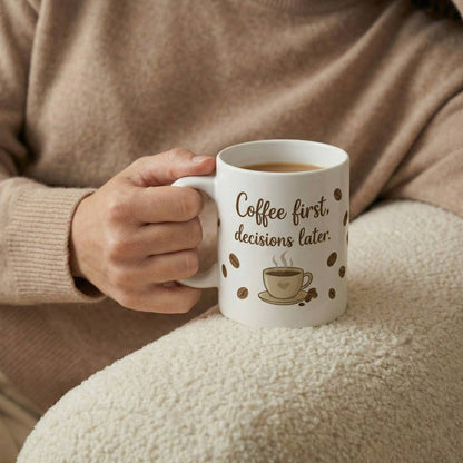 Coffee First Decisions Later Mug  - Then Everything Else