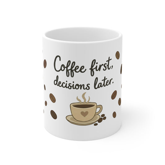 Coffee First Decisions Later mug | coffee beans illustration